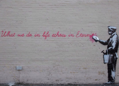 Banksy NYC Day 14 What we do in life echoes in Eternity Queens