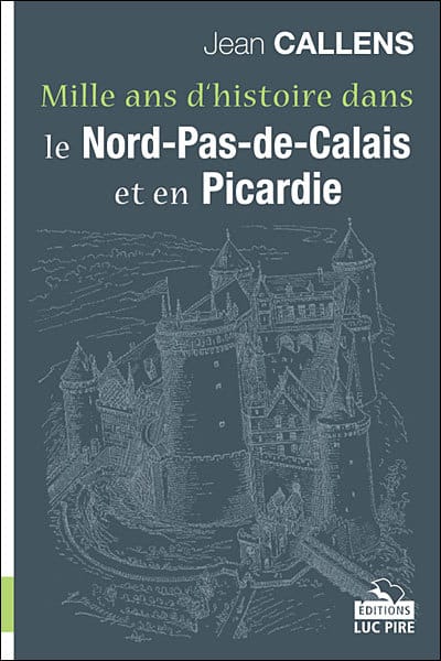 Mille ans d histoire dans le Nord et en Picardie